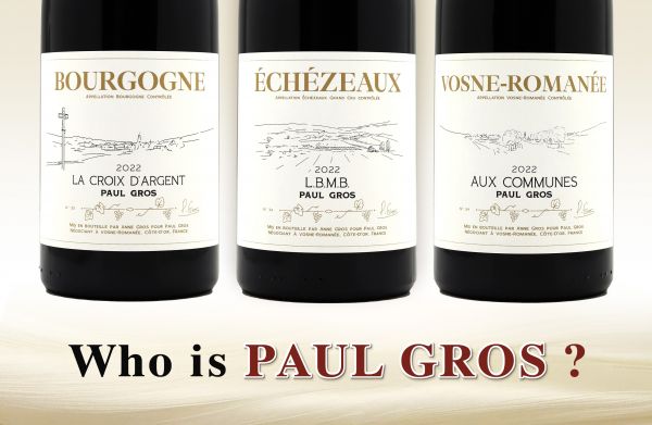 Paul Gros是誰？勃根地騰空出世的釀酒巨星！?Bourgogne/ Vosne-Romanée/ Échezeaux Paul Gros